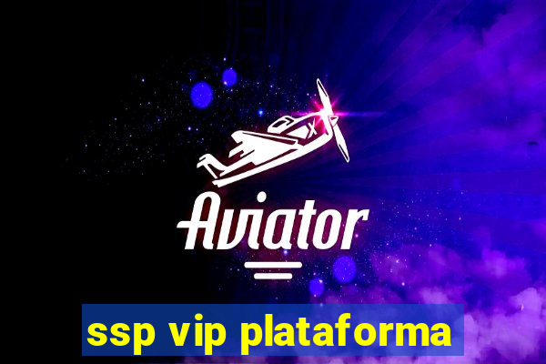 ssp vip plataforma